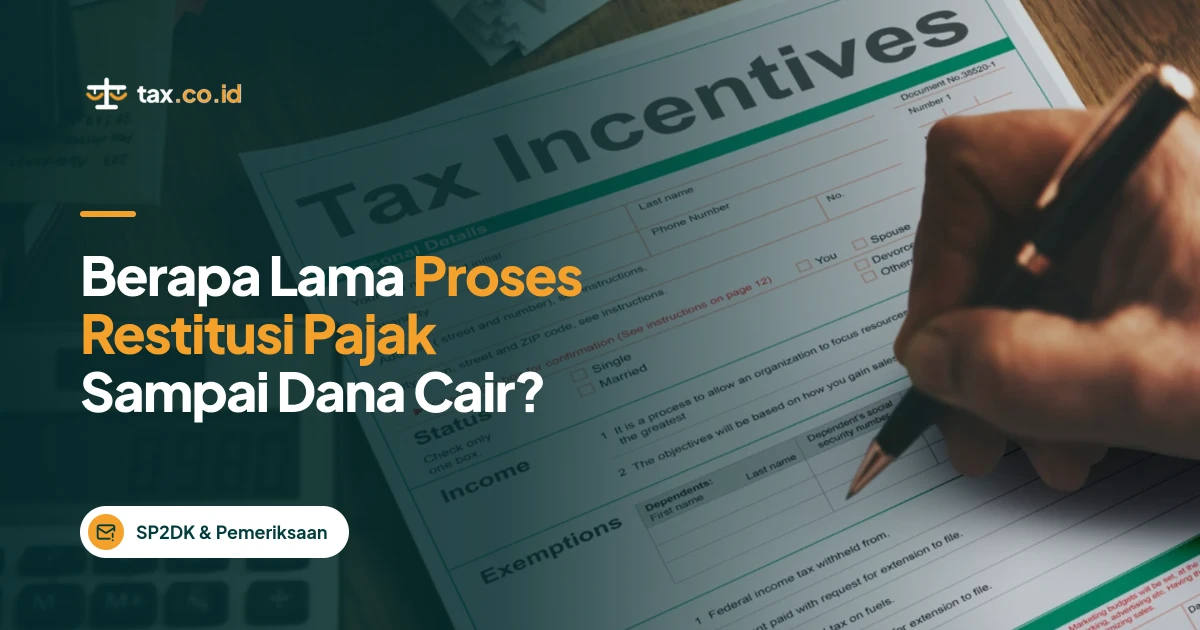 tax-co-id-berapa-lama-proses-restitusi-pajak-sampai-dana-cair