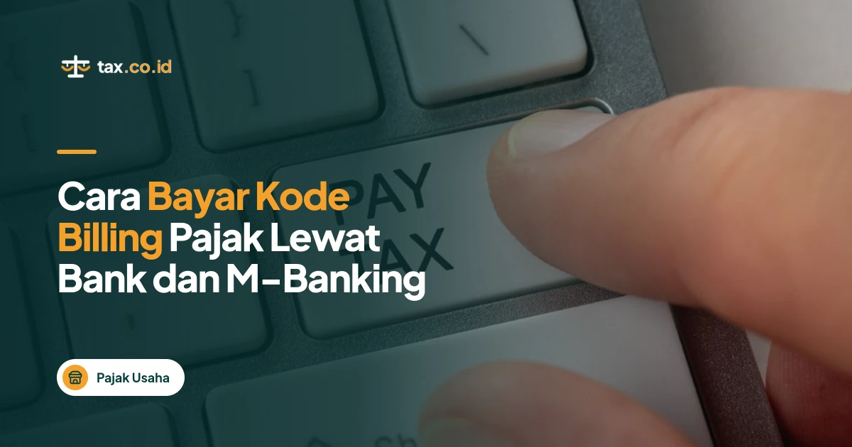 tax-co-id-cara-bayar-kode-billing-pajak-lewat-bank-dan-m-banking