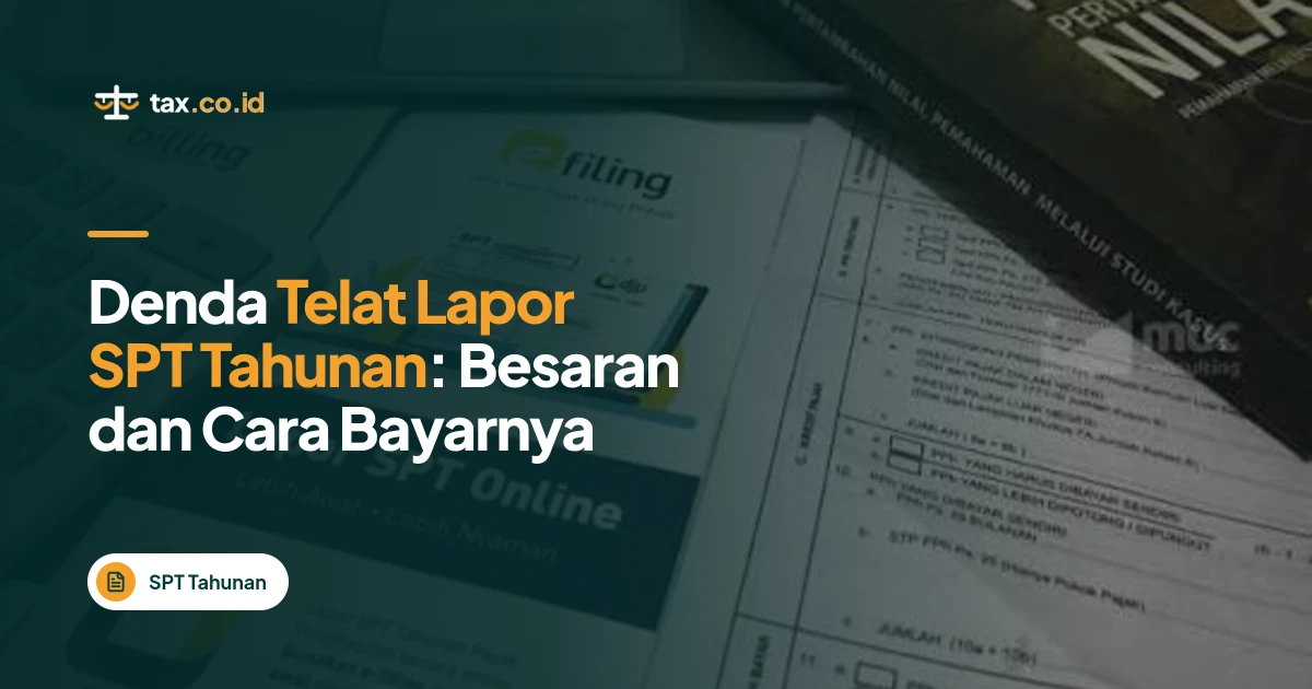 tax-co-id-denda-telat-lapor-spt-tahunan-besaran-dan-cara-bayarnya