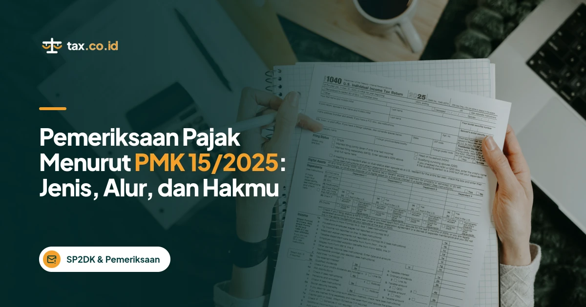 tax-co-id-pemeriksaan-pajak-menurut-pmk-15-2025-jenis-alur-dan-hakmu