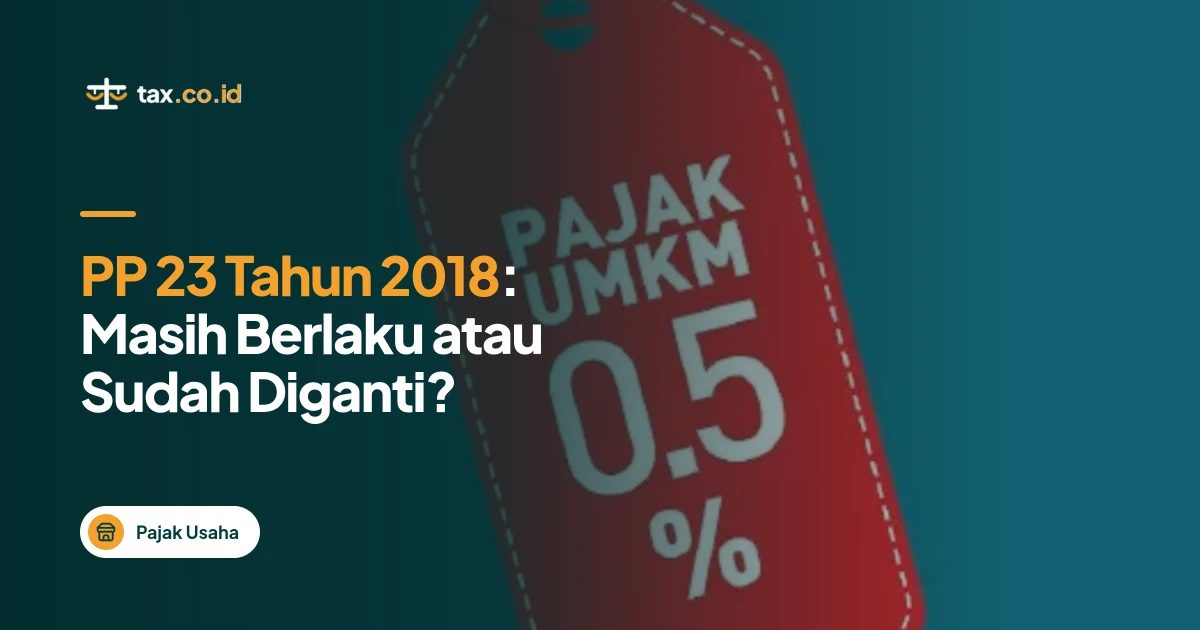 tax-co-id-pp-23-tahun-2018-masih-berlaku-atau-sudah-diganti