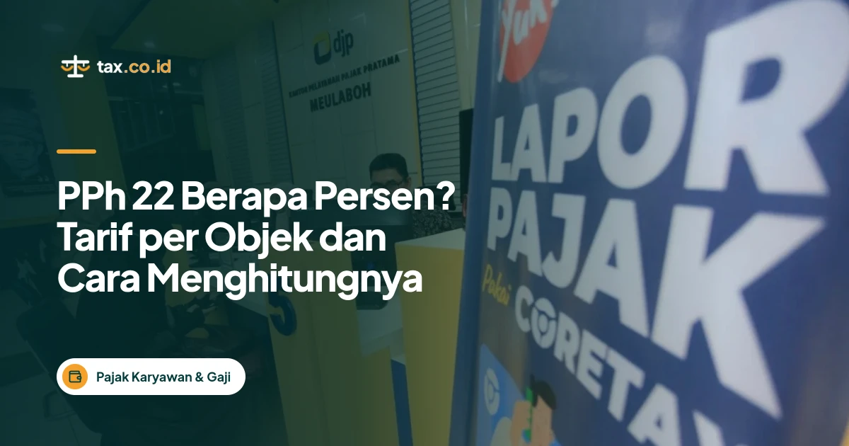tax-co-id-pph-22-berapa-persen-tarif-per-objek-dan-cara-menghitungnya
